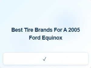 Recommended Tire Brands for Ford Equinox Fitment