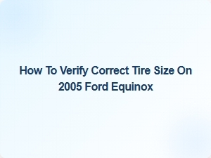 How to Verify the Correct Tire Size on Your Ford Equinox