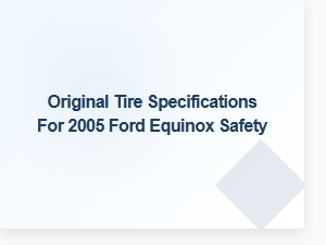 Original Tire Specifications for Ford Equinox Safety