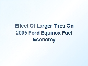 Tire Size and Fuel Economy on the Ford Equinox