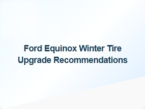 The Right Winter Tire Upgrade for Your Ford Equinox