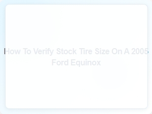 How to Verify Tire Size on a Ford Equinox